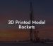3D Printed Model Rockets