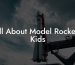 All About Model Rockets Kids