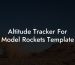 Altitude Tracker For Model Rockets Template