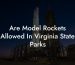 Are Model Rockets Allowed In Virginia State Parks