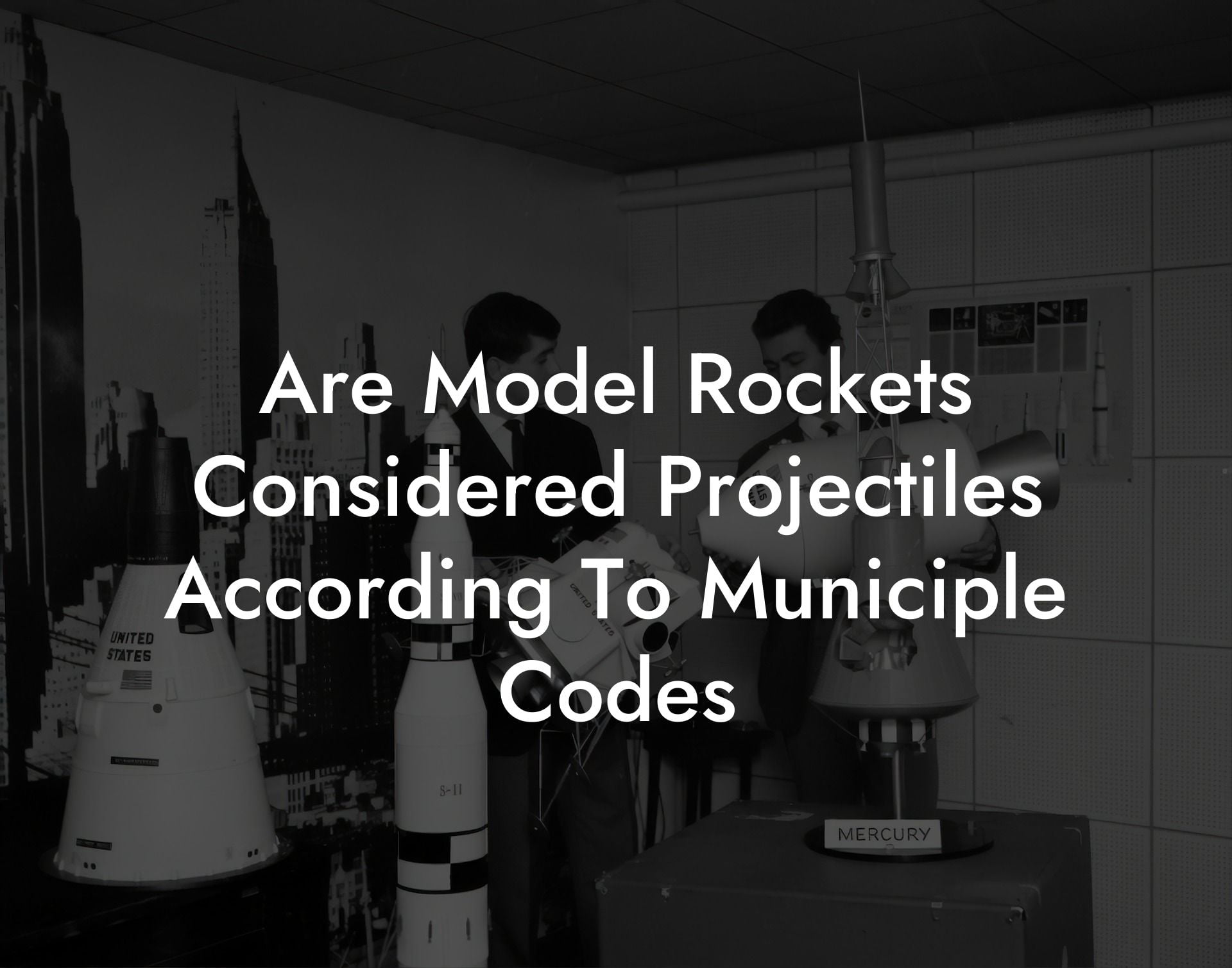 Are Model Rockets Considered Projectiles According To Municiple Codes