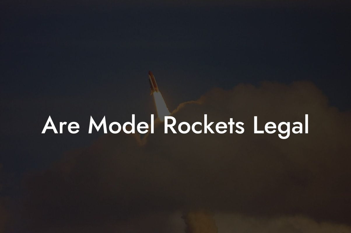 Are Model Rockets Legal