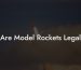 Are Model Rockets Legal