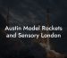 Austin Model Rockets and Sensory London