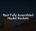 Best Fully Assembled Model Rockets