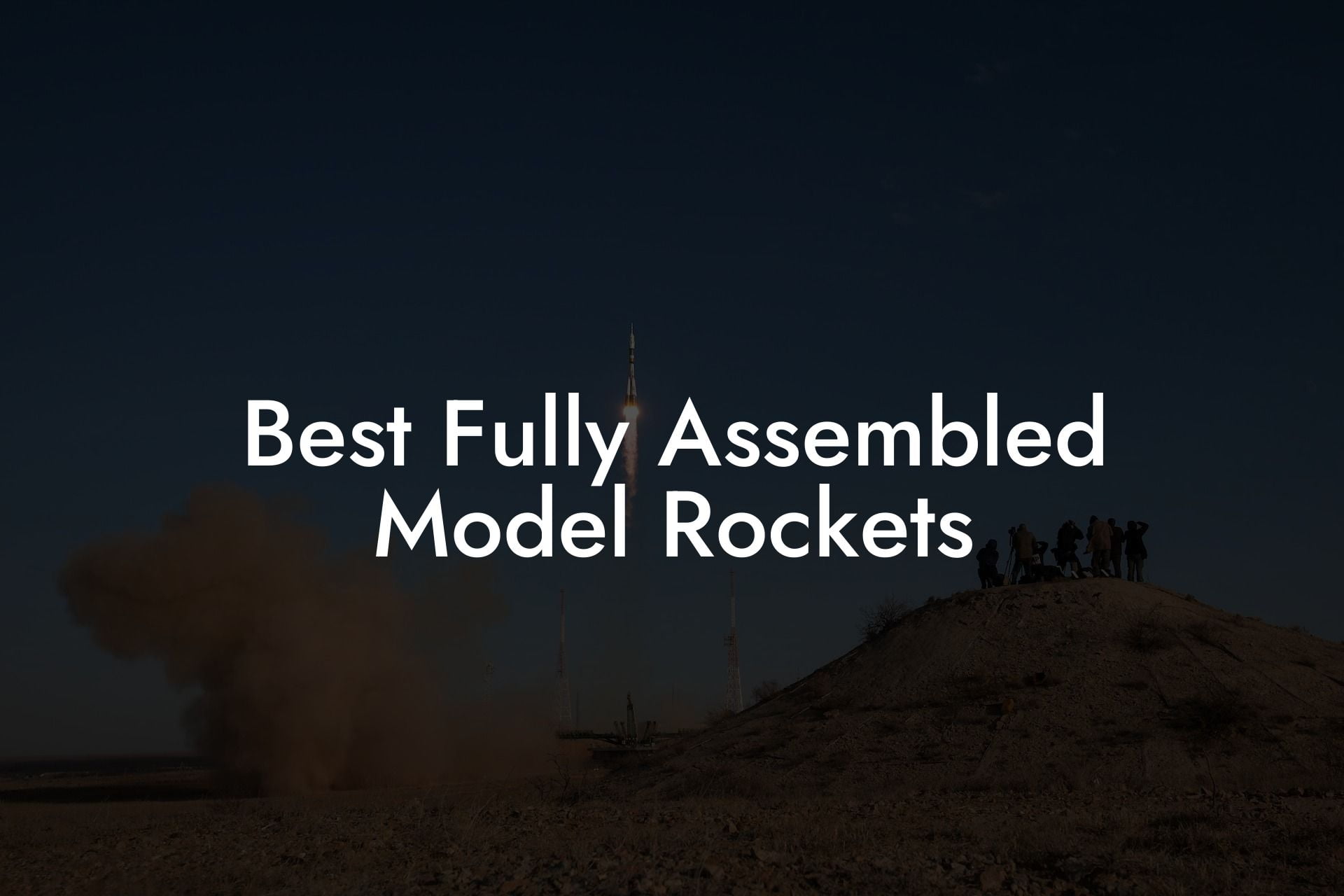 Best Fully Assembled Model Rockets