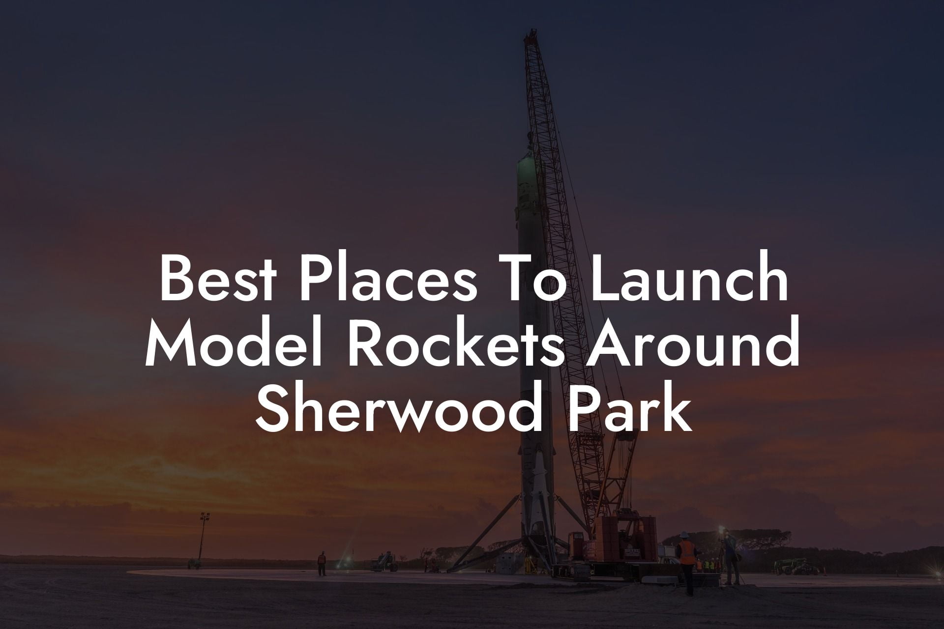Best Places To Launch Model Rockets Around Sherwood Park