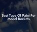 Best Type Of Paint For Model Rockets