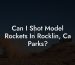 Can I Shot Model Rockets In Rocklin, Ca Parks?