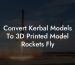 Convert Kerbal Models To 3D Printed Model Rockets Fly