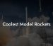 Coolest Model Rockets