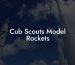 Cub Scouts Model Rockets