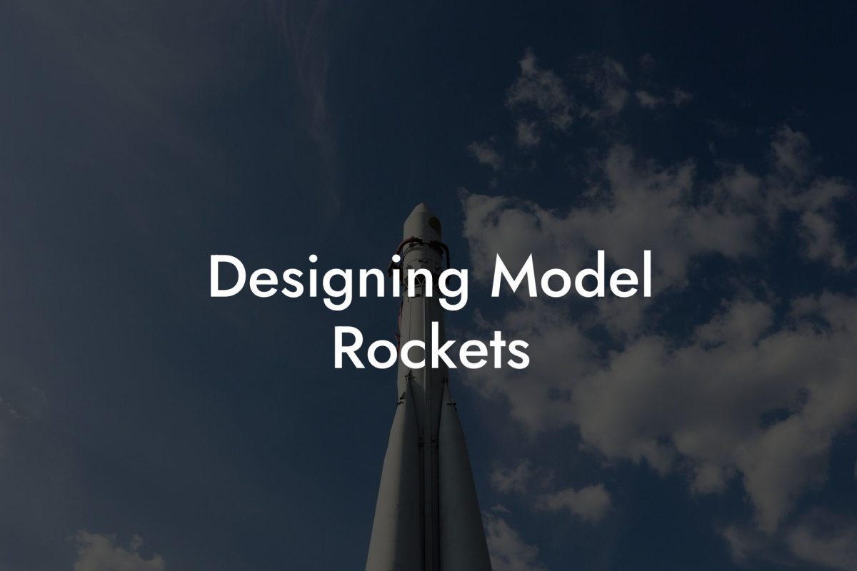 Designing Model Rockets