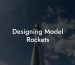 Designing Model Rockets