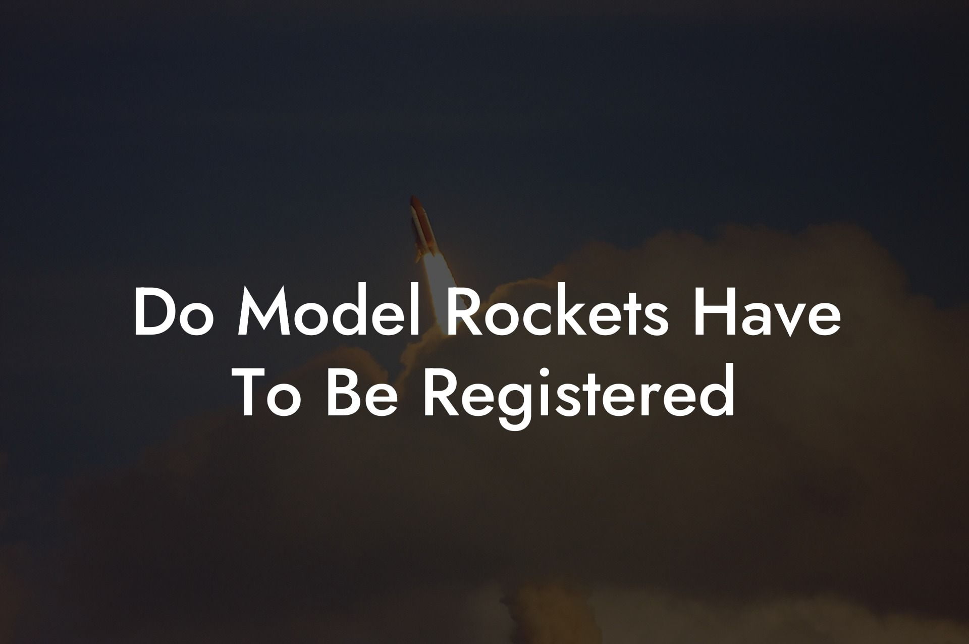 Do Model Rockets Have To Be Registered