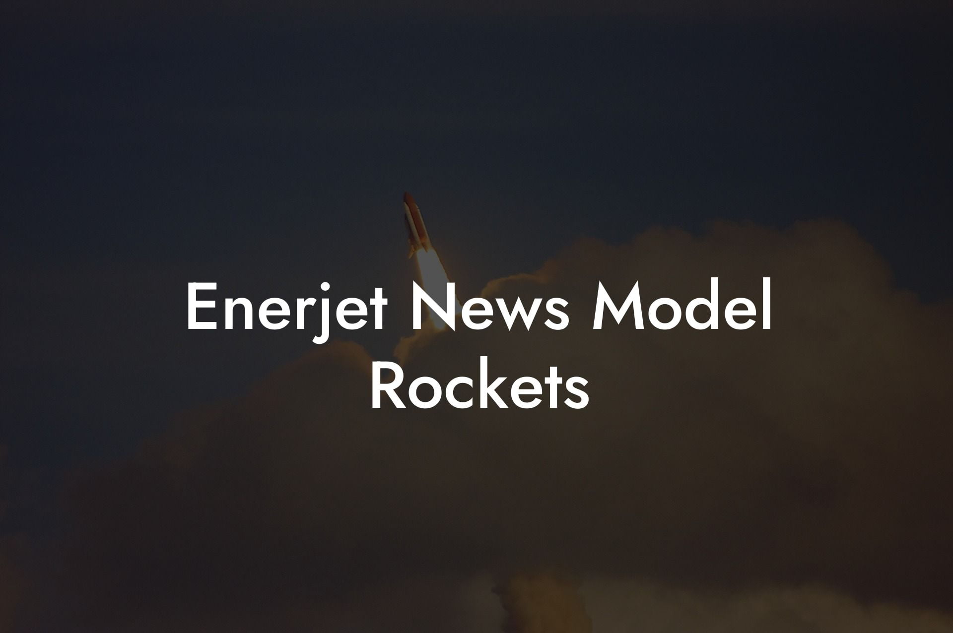Enerjet News Model Rockets