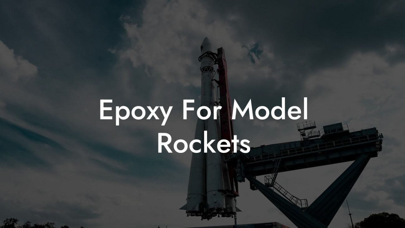 Epoxy For Model Rockets