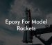 Epoxy For Model Rockets