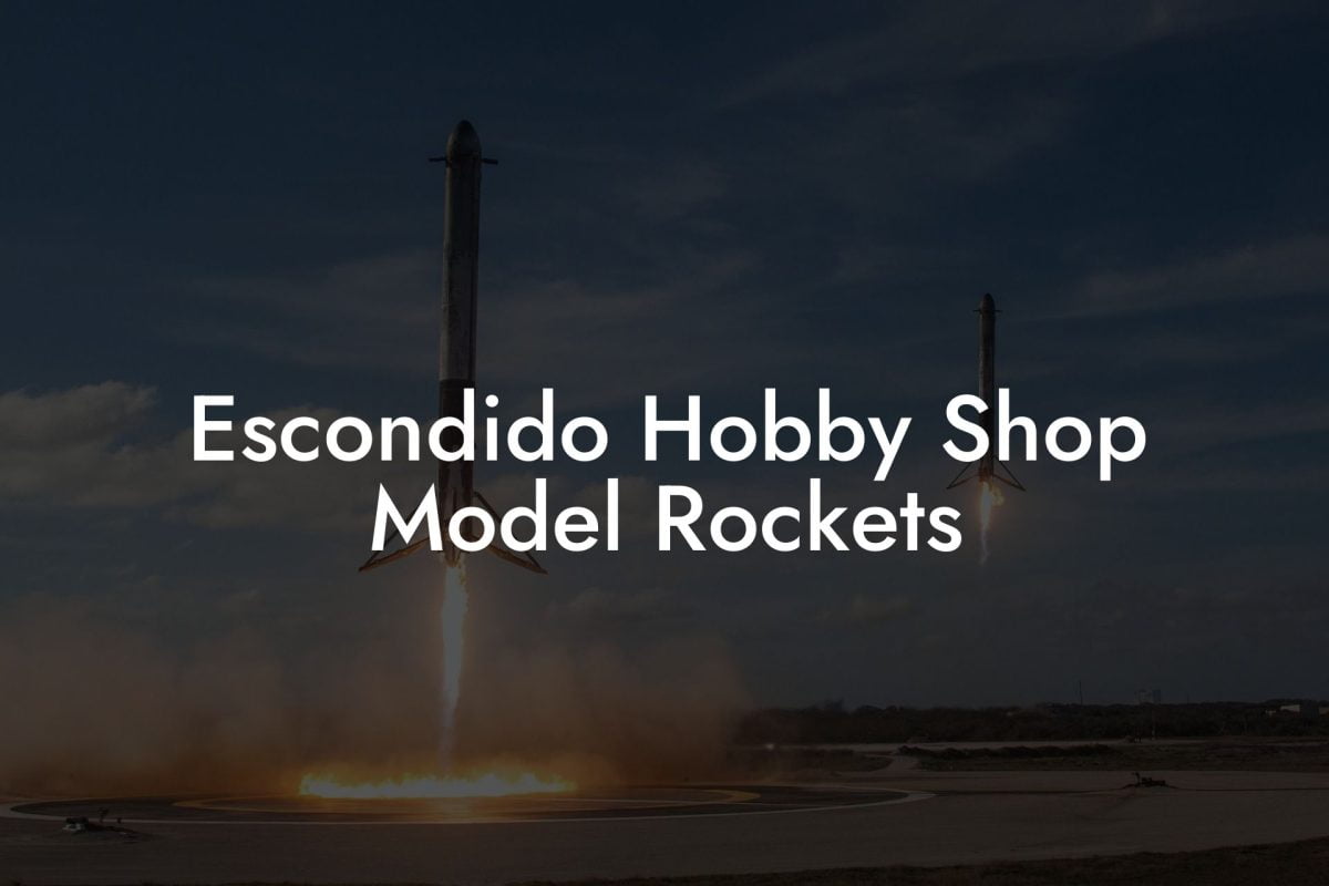 Escondido Hobby Shop Model Rockets