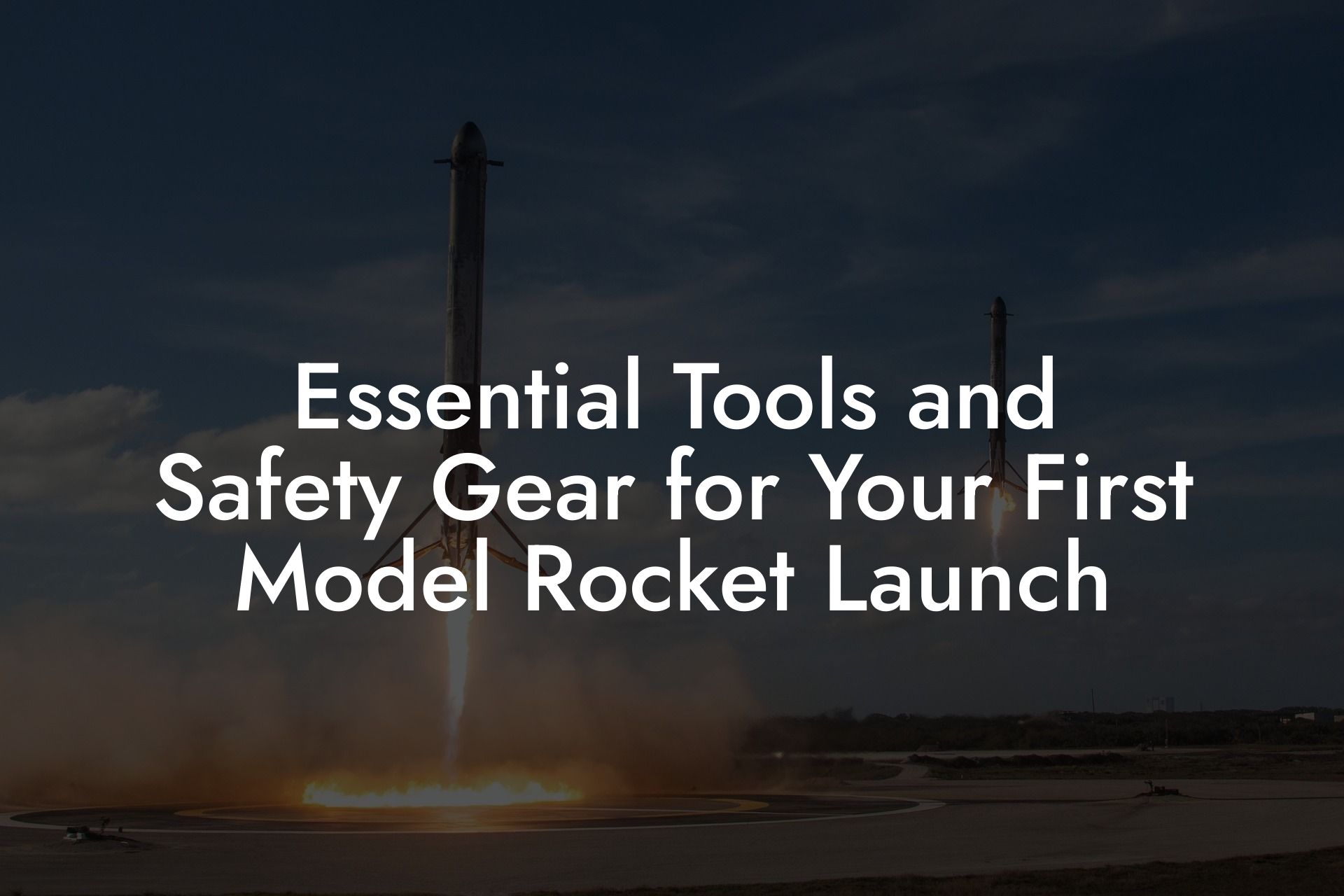 Essential Tools and Safety Gear for Your First Model Rocket Launch