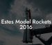 Estes Model Rockets 2016