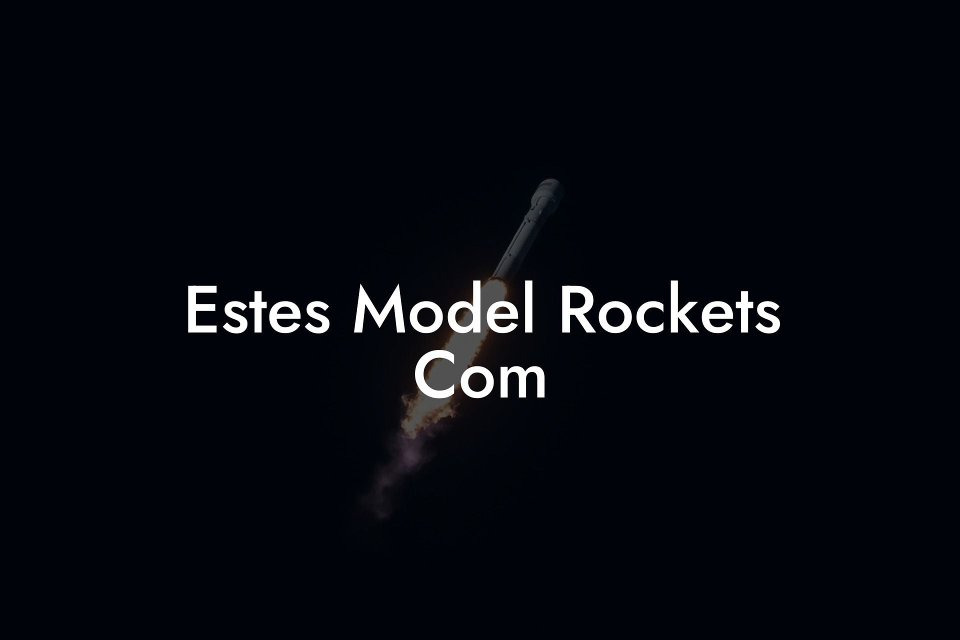 Estes Model Rockets Com