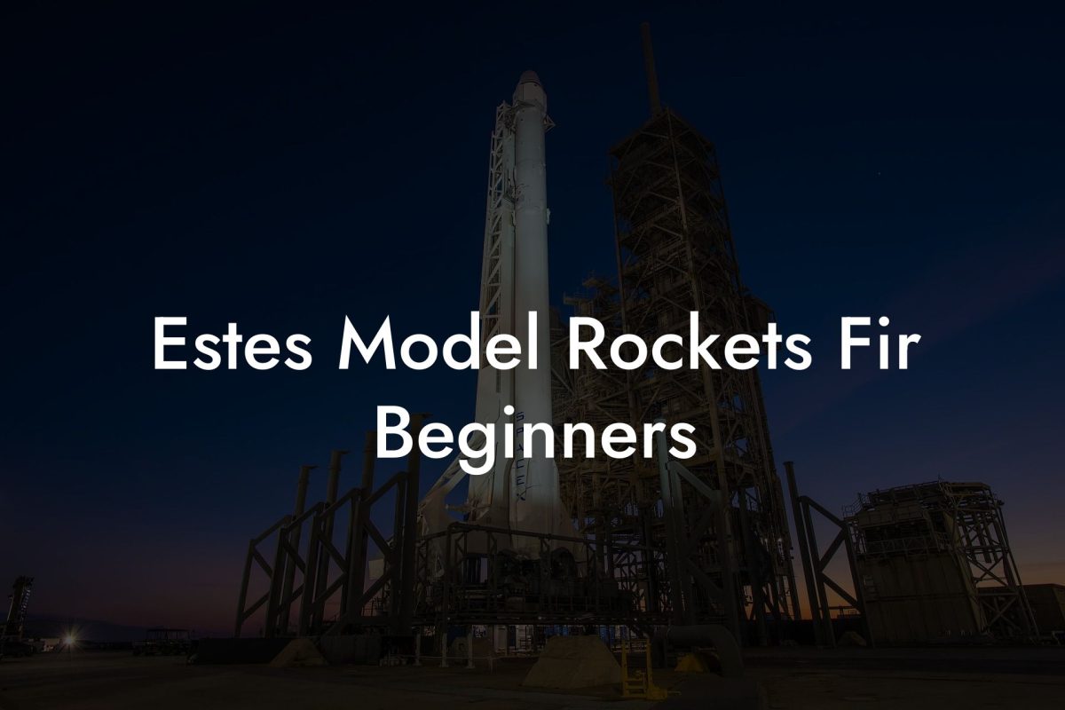 Estes Model Rockets Fir Beginners