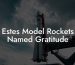 Estes Model Rockets Named Gratitude
