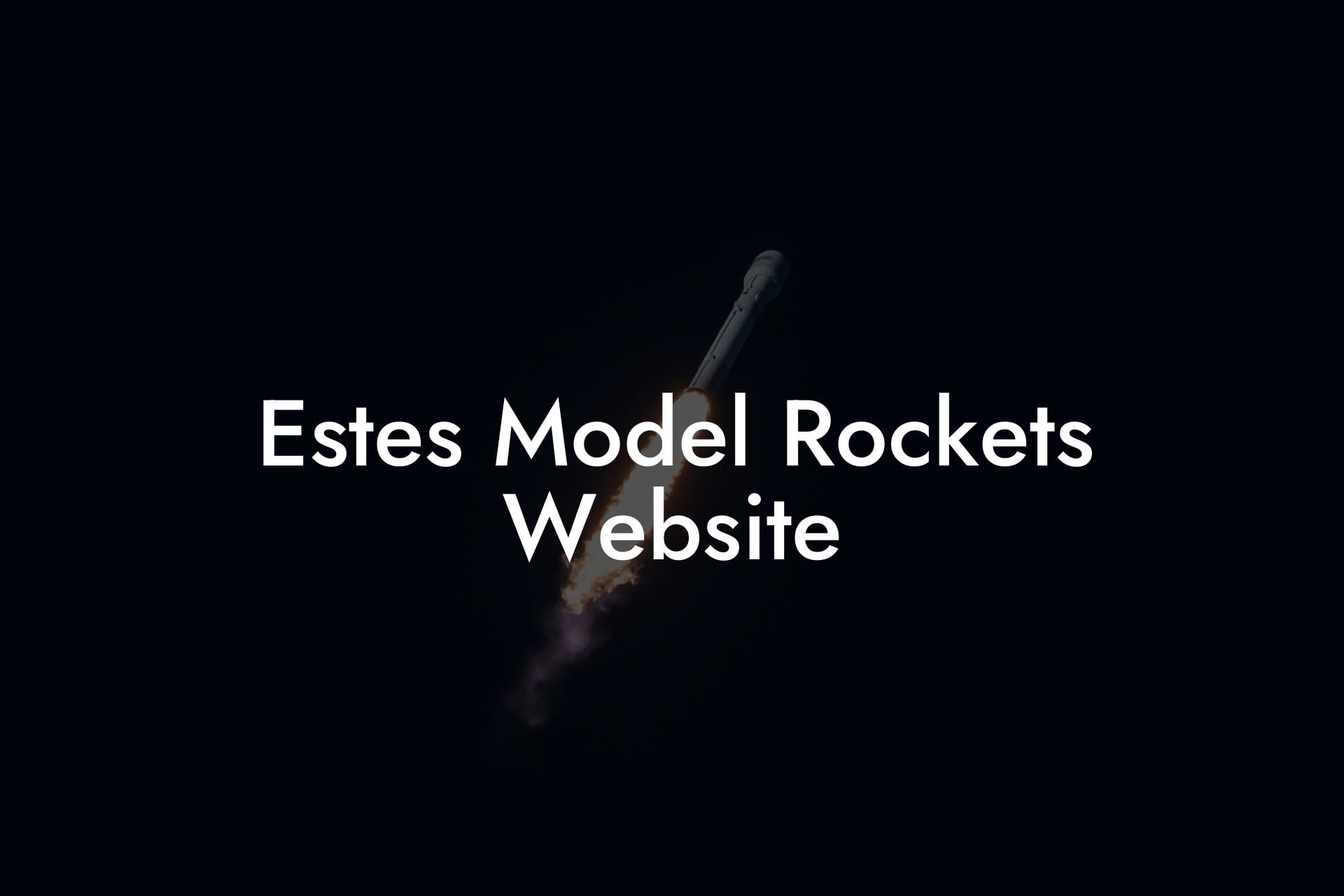 Estes Model Rockets Website