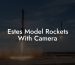 Estes Model Rockets With Camera