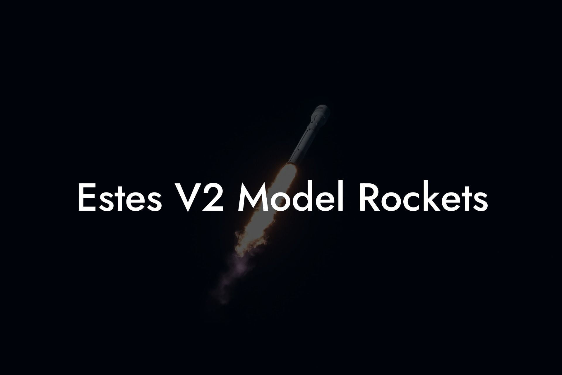 Estes V2 Model Rockets