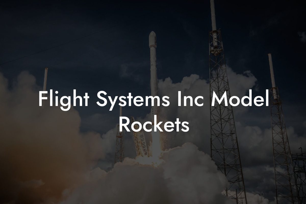 Flight Systems Inc Model Rockets