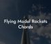 Flying Model Rockets Chords