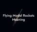 Flying Model Rockets Meaning