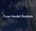 Fuse Model Rockets