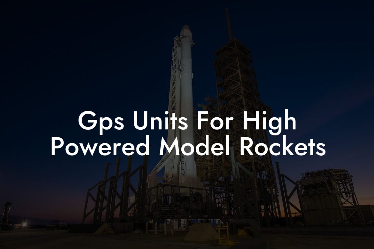 Gps Units For High Powered Model Rockets