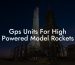Gps Units For High Powered Model Rockets