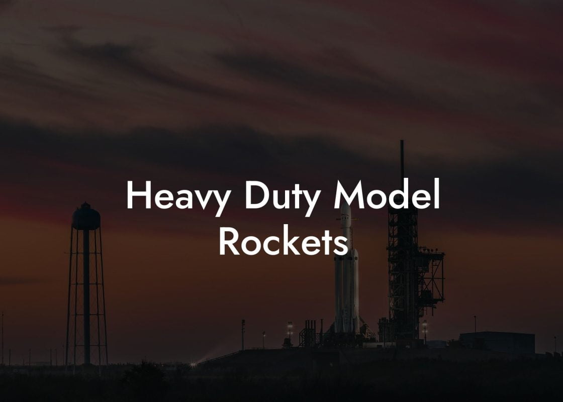 Heavy Duty Model Rockets