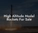 High Altitude Model Rockets For Sale