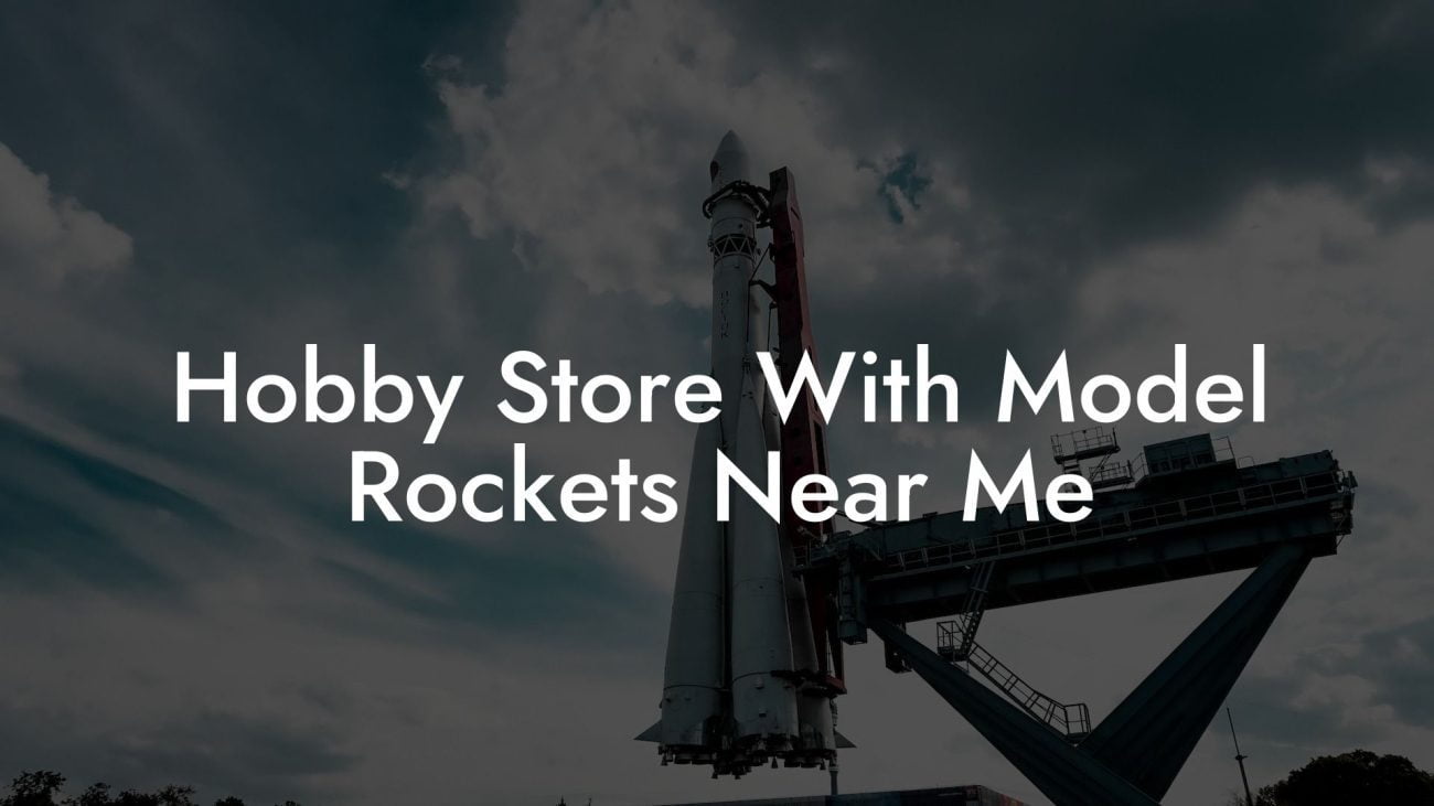 Hobby Store With Model Rockets Near Me