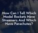 How Can I Tell Which Model Rockets Have Streamers And Which Have Parachutes?