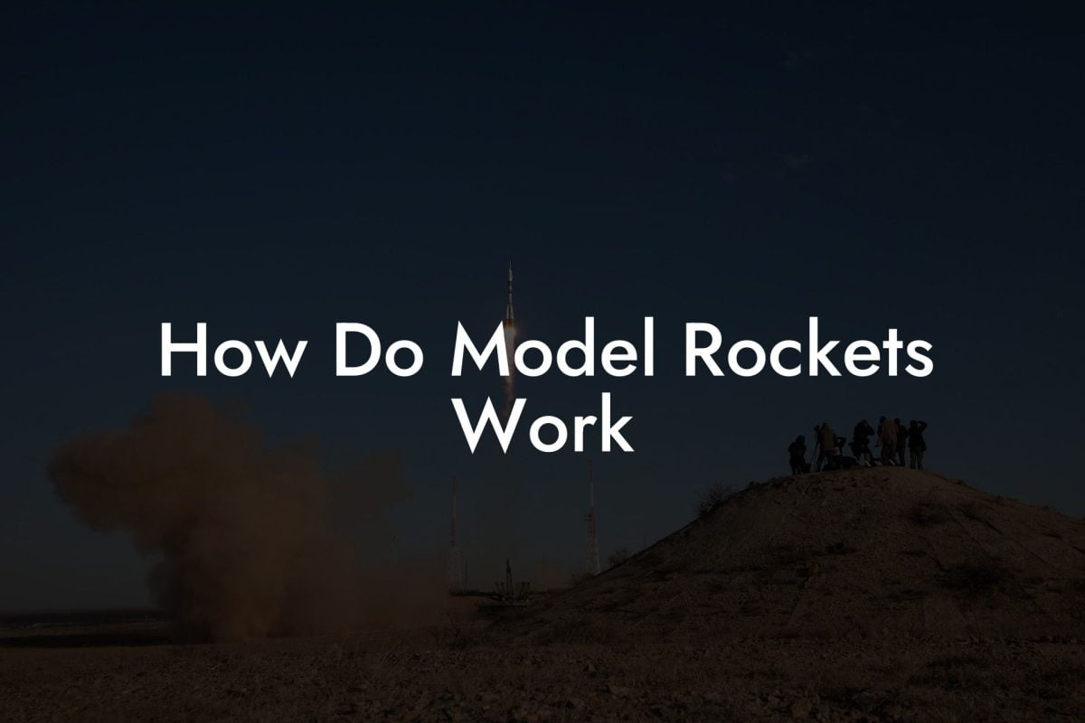 How Do Model Rockets Work