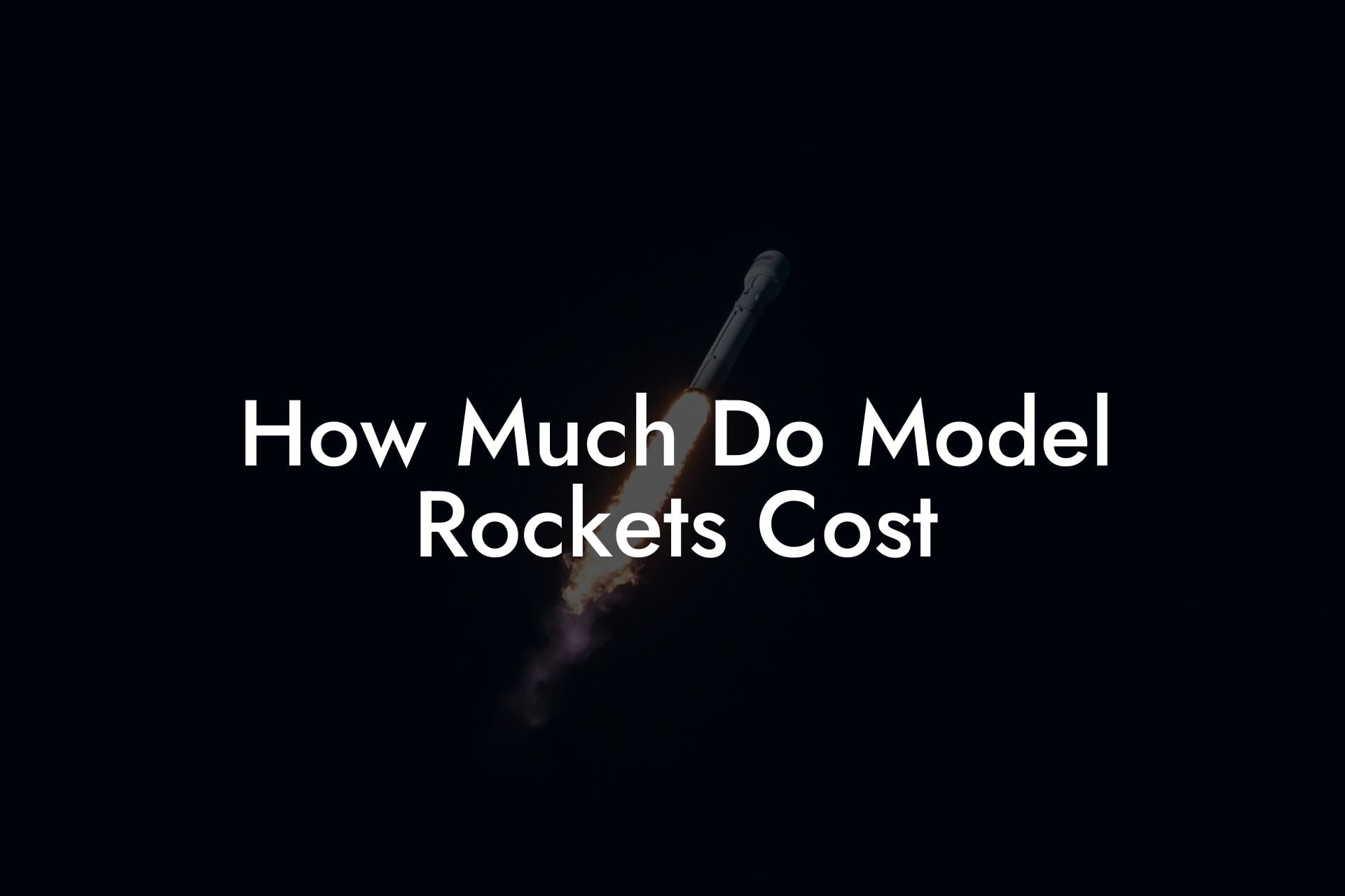 How Much Do Model Rockets Cost
