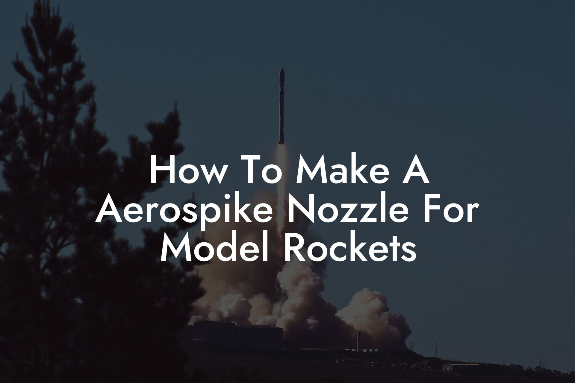 How To Make A Aerospike Nozzle For Model Rockets