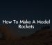 How To Make A Model Rockets