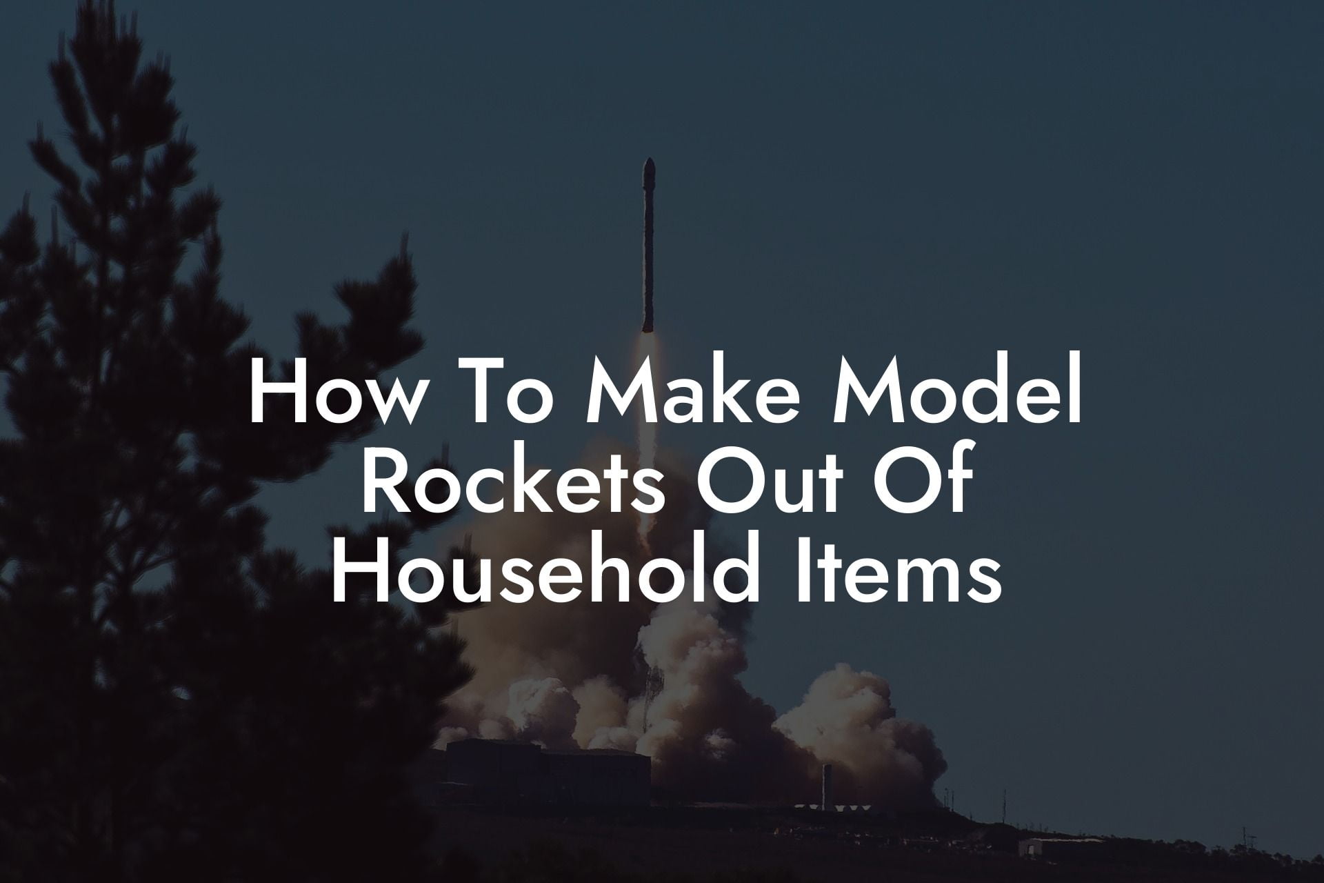 How To Make Model Rockets Out Of Household Items