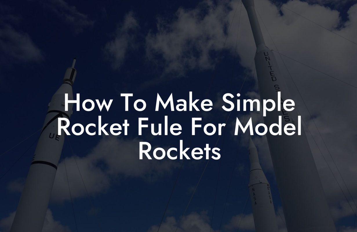 How To Make Simple Rocket Fule For Model Rockets