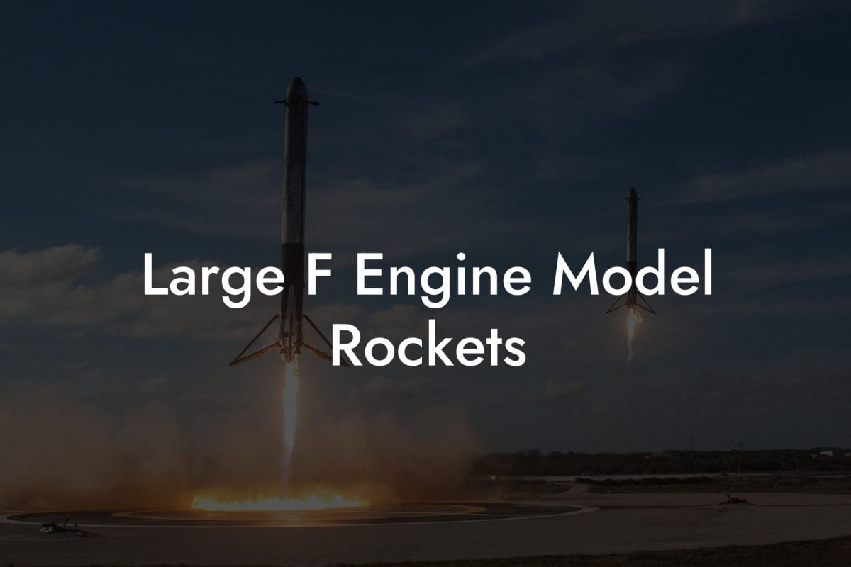 Large F Engine Model Rockets