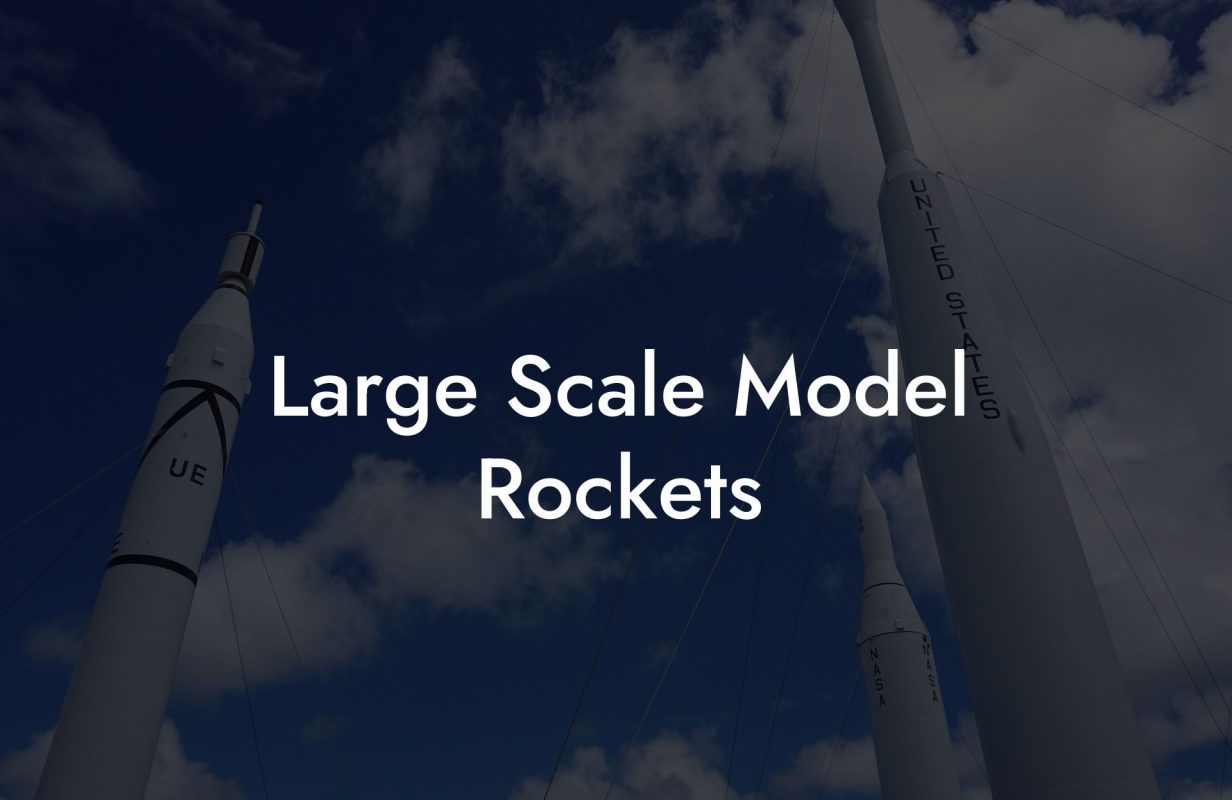 Large Scale Model Rockets