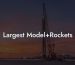 Largest Model+Rockets